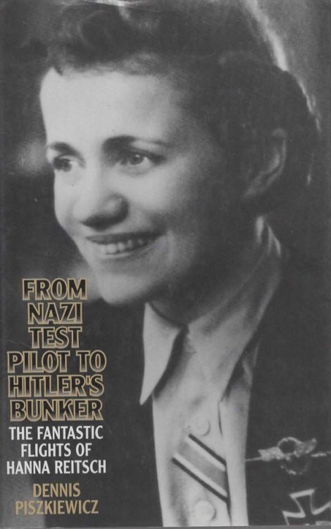 Image for FROM NAZI TEST PILOT TO HITLER'S BUNKER The Fantastic Flights of Hanna Reitsch FROM NAZI TEST PILOT TO HITLER'S BUNKER The Fantastic Flights of Hanna Reitsch