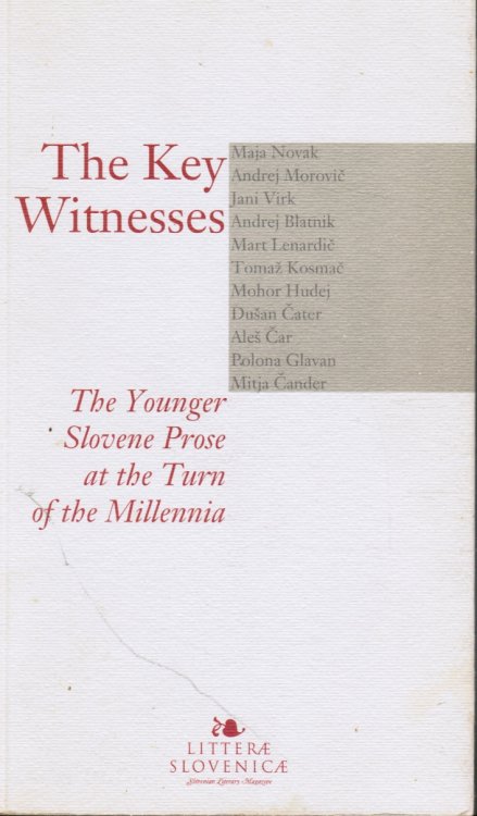 The Key Witnesses: the Younger Slovene Prose At the Turn of the Millennia