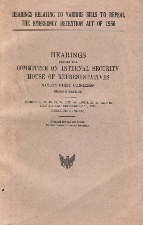 Image for Hearings Relating to Various Bills to Repeal the Emergency Detention Act of 1950 Hearings Relating to Various Bills to Repeal the Emergency Detention Act of 1950