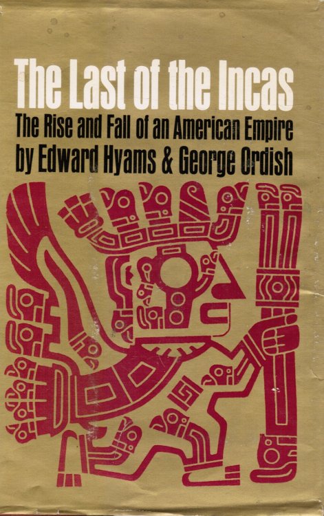 Image for The Last of the Incas: the Rise and Fall of an American Empire The Last of the Incas: the Rise and Fall of an American Empire