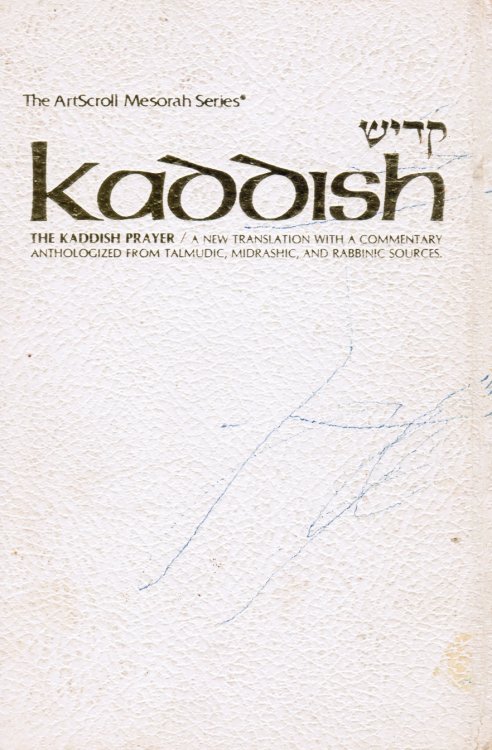 The Kaddish Prayer: a New Translation with a Commentary Anthologized from Talmudic, Midrashic, and Rabbinic Sources