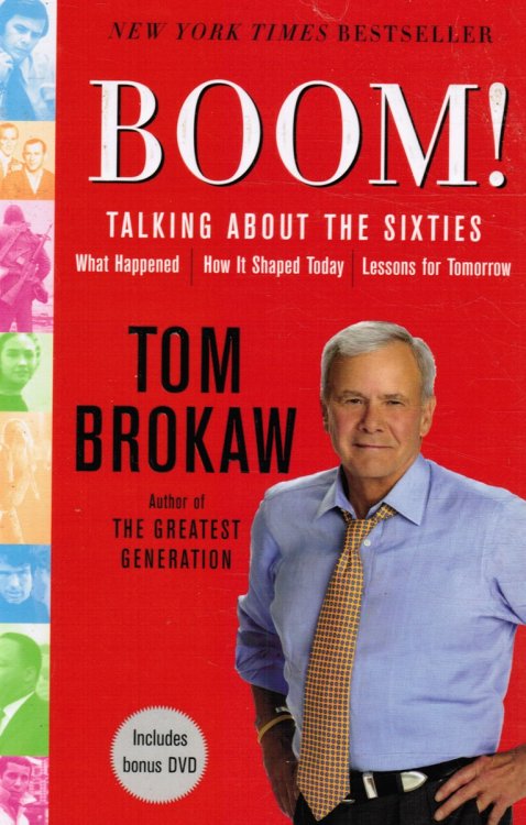 Boom! Talking about the Sixties: What Happened, How it Shaped Today, Lessons for Tomorrow
