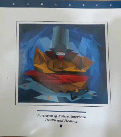 Image for Caduceus: Portrayal of Native American Health and Healing (Cover) ; Caduceus: Winter 1992 Volume VIII No 3 Caduceus: Portrayal of Native American Health and Healing (Cover) ; Caduceus: Winter 1992 Volume VIII No 3