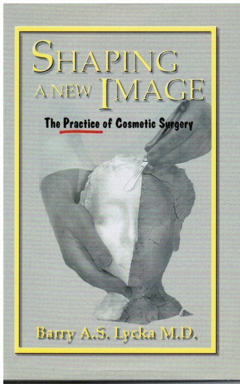 Image for Shaping a New Image: the Practice of Cosmetic Surgery (SIGNED) Shaping a New Image: the Practice of Cosmetic Surgery (SIGNED)