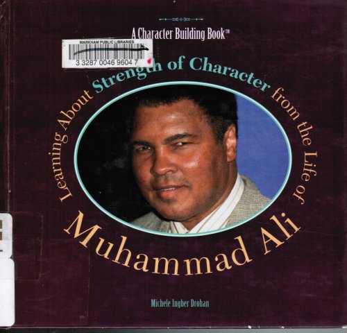 Image for Learning about Strength of Character from the Life of Muhammad Ali; Muhammad Ali Learning about Strength of Character from the Life of Muhammad Ali; Muhammad Ali