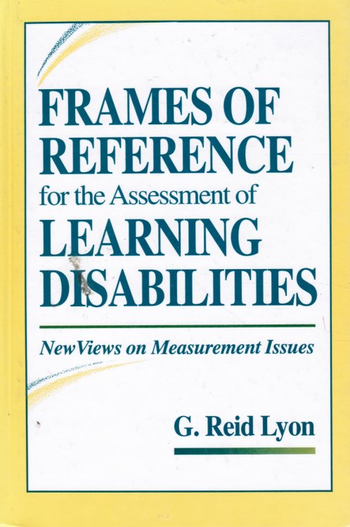 Image for Frames of Reference for the Assessment of Learning Disabilities: New Views on Measurement Issues Frames of Reference for the Assessment of Learning Disabilities: New Views on Measurement Issues