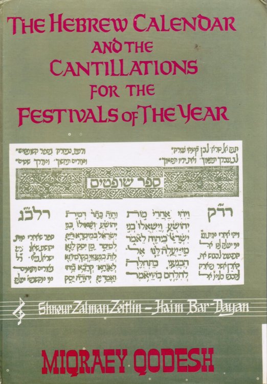 Image for The Hebrew Calendar and the Cantillations for the Festivals of the Year Miqraey Qodesh The Hebrew Calendar and the Cantillations for the Festivals of the Year Miqraey Qodesh