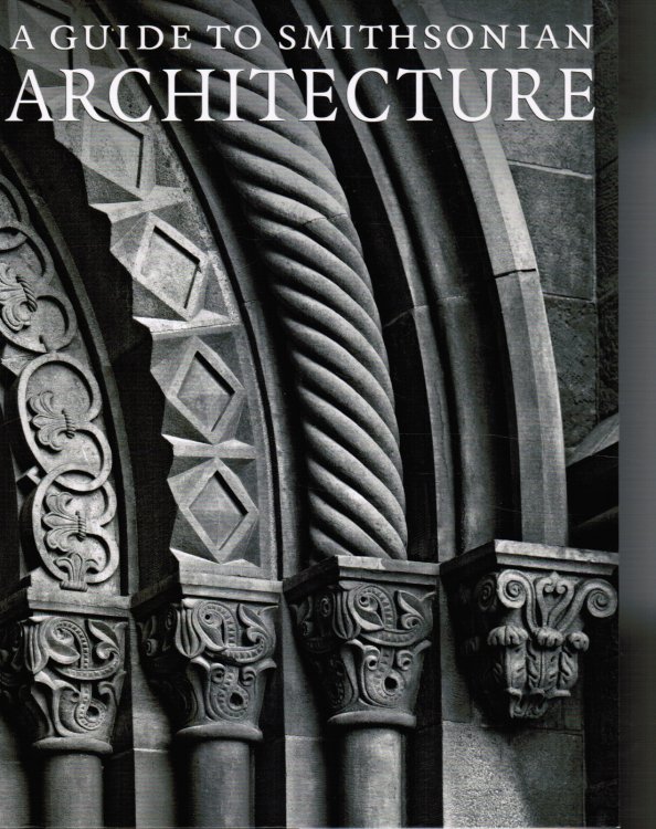 Image for A Guide to Smithsonian Architecture A Guide to Smithsonian Architecture