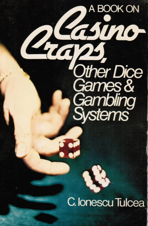 Image for A Book on Casino Craps, Other Dice Games and Gambling Systems A Book on Casino Craps, Other Dice Games and Gambling Systems