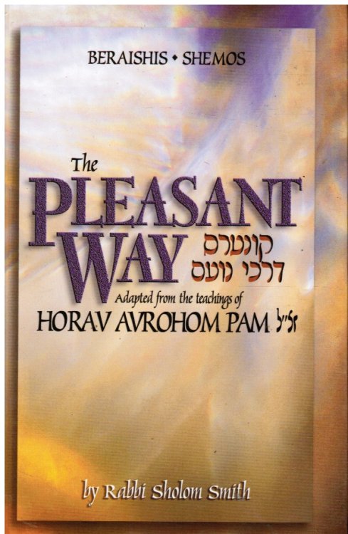 Image for The Pleasant Way: Adapted from the Teachings of Horav Avrohom Pam The Pleasant Way: Adapted from the Teachings of Horav Avrohom Pam