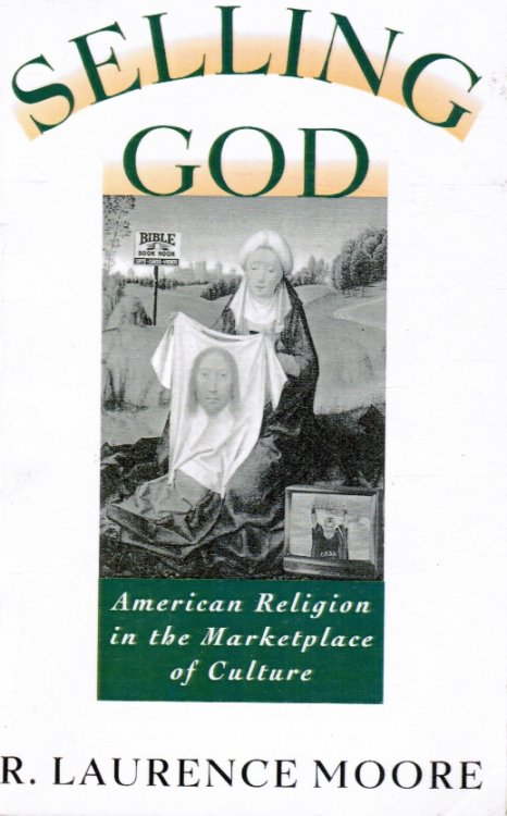 Image for Selling God: American Religion in the Marketplace of Culture Selling God: American Religion in the Marketplace of Culture