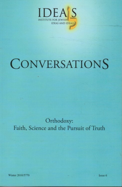Image for CONVERSATIONS Orthodoxy: Faith, Science and the Pursuit of Truth. Winter 2010/5770 Issue 6 CONVERSATIONS Orthodoxy: Faith, Science and the Pursuit of Truth. Winter 2010/5770 Issue 6