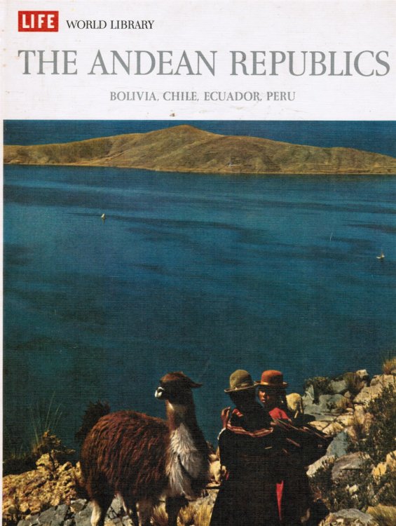 Image for The Andean Republics - Bolivia, Chile, Ecuador, Peru The Andean Republics - Bolivia, Chile, Ecuador, Peru