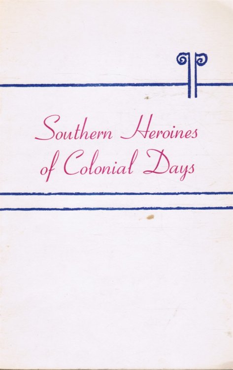 Image for Southern Heroines of Colonial Days and Southern Heroines of the Confederacy Southern Heroines of Colonial Days and Southern Heroines of the Confederacy