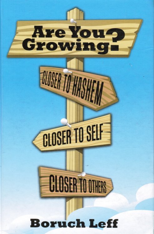 Are You Growing; Closer to Hashem, Closer to Self, Closer to Others