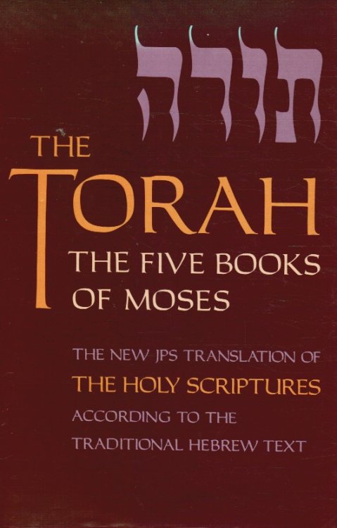 The Torah: the Five Books of Moses, a New Translation of the Holy Scriptures According to the Traditional Hebrew Text