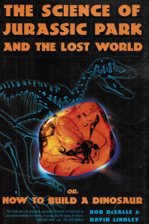 Image for The Science of Jurassic Park: or How to Build a Dinosaur The Science of Jurassic Park: or How to Build a Dinosaur