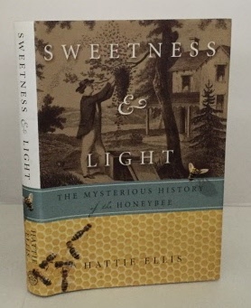 Image for Sweetness & Light The Mysterious History of the Honeybee Sweetness & Light The Mysterious History of the Honeybee