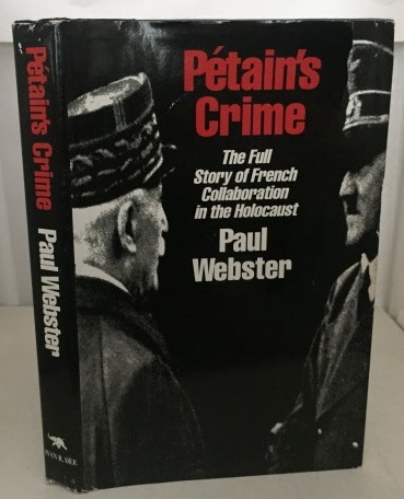 Petain's Crime The Full Story of French Collaboration in the Holocaust