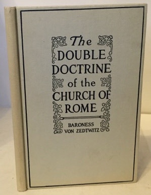 Image for The Double Doctrine Of The Church Of Rome The Double Doctrine Of The Church Of Rome