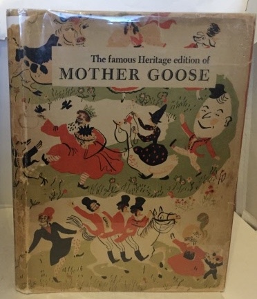 Image for Mother Goose A Comprehensive Collection of the Rhymes Made by William Rose Benet For the Heritage Press Mother Goose A Comprehensive Collection of the Rhymes Made by William Rose Benet For the Heritage Press