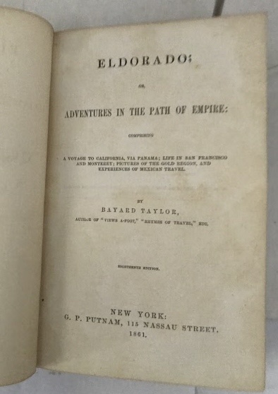 Eldorado: Or, Adventures In The Path Of Empire; A Voyage to California, Via Panama; Life in San Francisco and Monterey; Pictures of the Gold Region, and Experiences of Mexican Travel