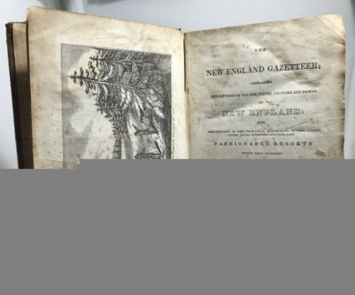 The New England Gazetteer; Containing Descriptions of all the States, Counties and Towns in New England.
