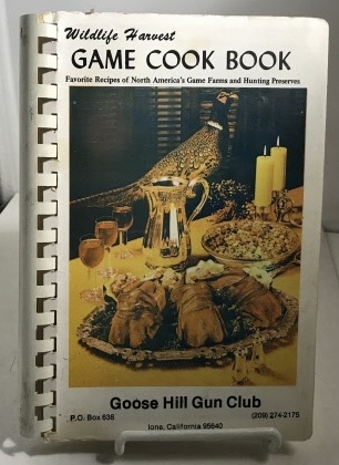 Wildlife Harvest Game Cook Books; Favorite Recipes of North America's Game Farms and Hunting Preserves