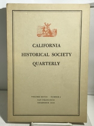 Image for California Historical Society Quarterly Vol XXVIII Number 4 (December 1949) California Historical Society Quarterly Vol XXVIII Number 4 (December 1949)