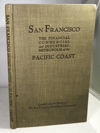 Image for San Francisco: The Financial Commercial and Industrial Metropolis of the Pacific Coast Official Records, Statistics and Encyclopedia San Francisco: The Financial Commercial and Industrial Metropolis of the Pacific Coast Official Records, Statistics and Encyclopedia