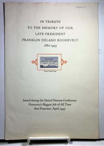 Image for In Tribute To The Memory Of Our Late President Franklin Delano Roosevelt 1882-1945; Issued During the United Nations Conference, San Francisco 1945 In Tribute To The Memory Of Our Late President Franklin Delano Roosevelt 1882-1945; Issued During the United Nations Conference, San Francisco 1945