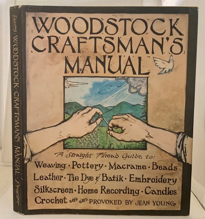 Woodstock Craftsman's Manual; A Straight Ahead Guide to: Weaving, Pottery, Macrame, Beads, Leather, etc.