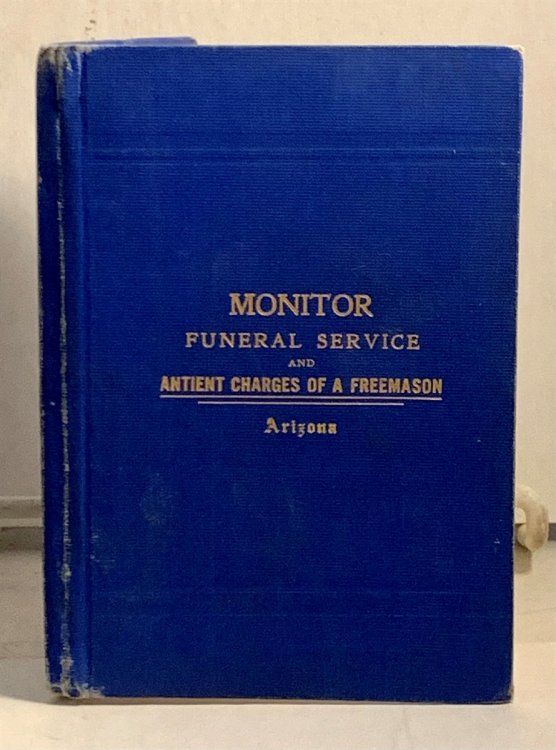 Image for The Monitorial Work Of The Three Degrees Of Masonry Funeral Service; And the Antient Charges of a Freemason The Monitorial Work Of The Three Degrees Of Masonry Funeral Service; And the Antient Charges of a Freemason