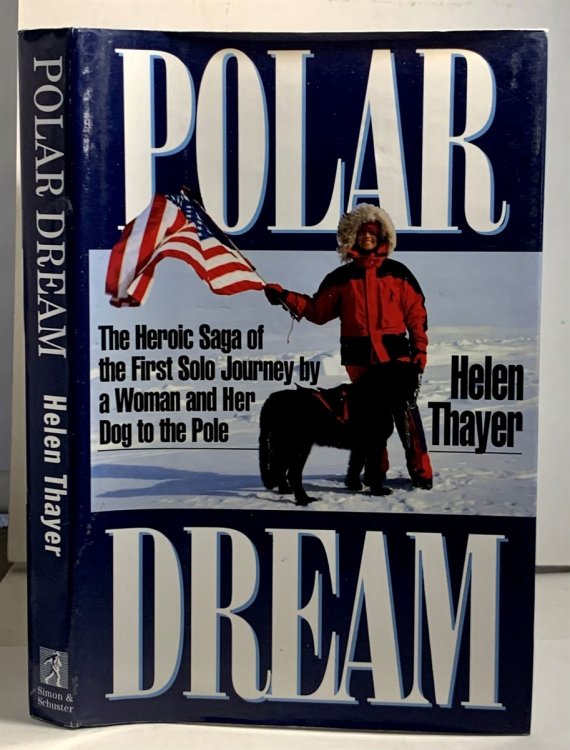 Polar Dream; The Heroic Saga of the First Solo Journey by a Woman and her Dog to the Pole