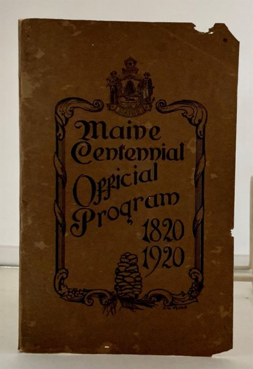 Maine Centennial Offical Program 1820-1920; One Hundredth Anniversary of Maine's Entrance Into the Union