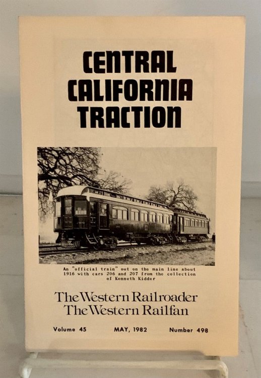 Central California Traction (The Western Railroader / the Western Railfan) ; May, 1982 (Vol. 45, No. 498)