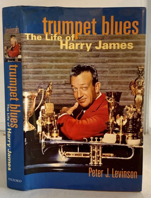 Trumpet Blues; The Life of Harry James