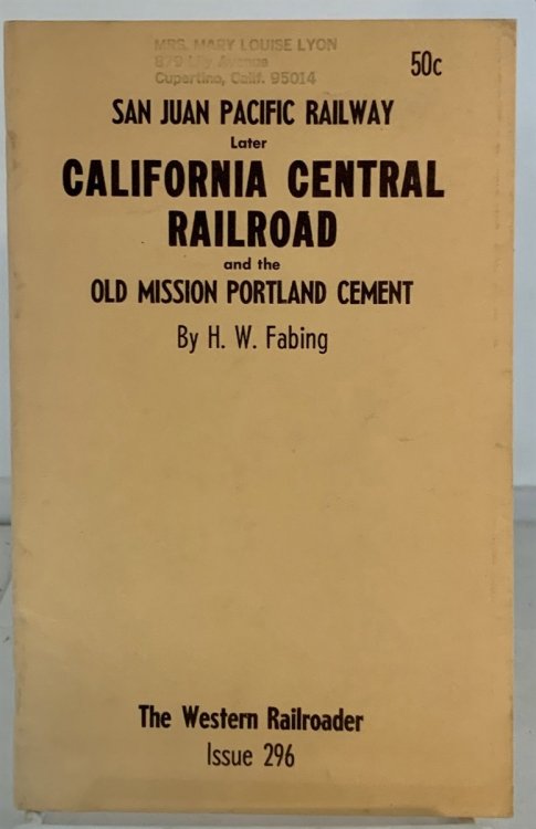 The Western Railroader for the Western Railfan: San Juan Pacific Railway Later California Central Railroad and the Old Mission Portland Cement Co. ; September, 1964; Vol. 27, No. 9 (Issue No. 296)