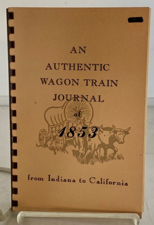 An Authentic Wagon Trail Journal of 1853; From Indiana to California