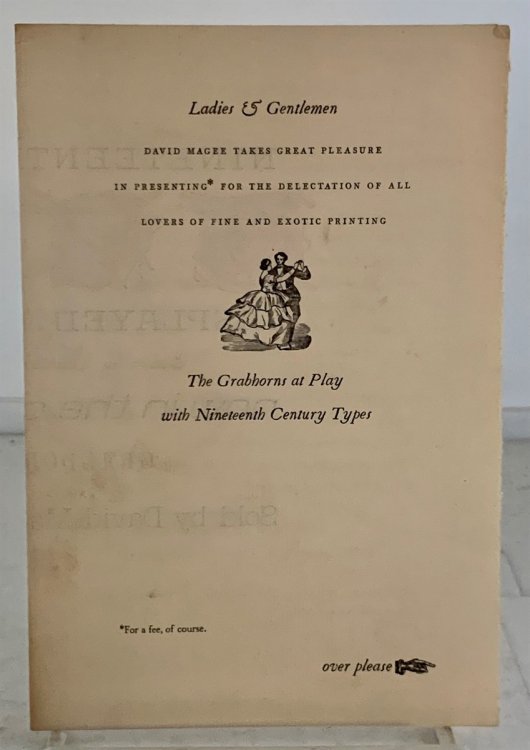 Ladies & Gentlemen: David Magee Takes Great Pleasure In Presenting For The Delection Of All Lovers Of Fine And Exotic Printing; The Grabhorns At Play with Nineteenth Century Types