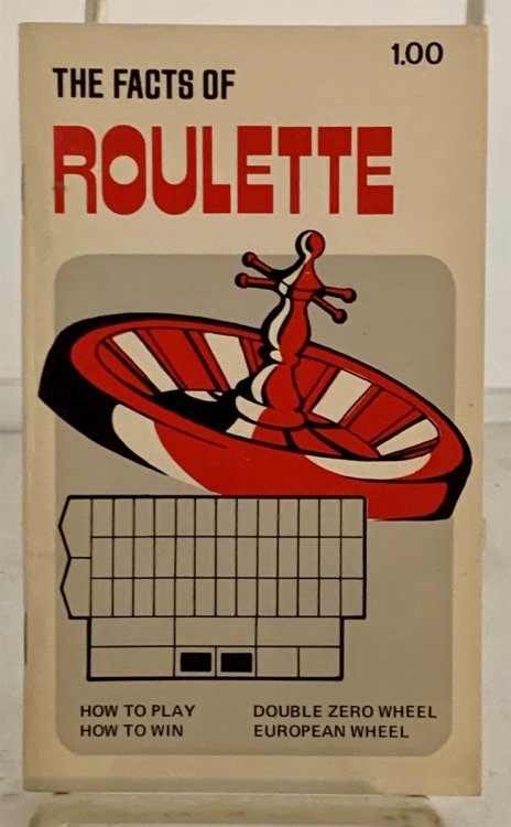 The Facts of Roulette; An Introduction to the Game of Roulette as Played in Legal Casinos Throughout the World