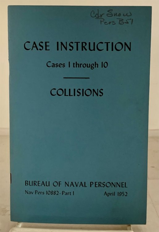 Image for Case Instruction Cases 1 Through 10 Collisions; (Nav Pers 10882 Part 1; April 1952) Case Instruction Cases 1 Through 10 Collisions; (Nav Pers 10882 Part 1; April 1952)