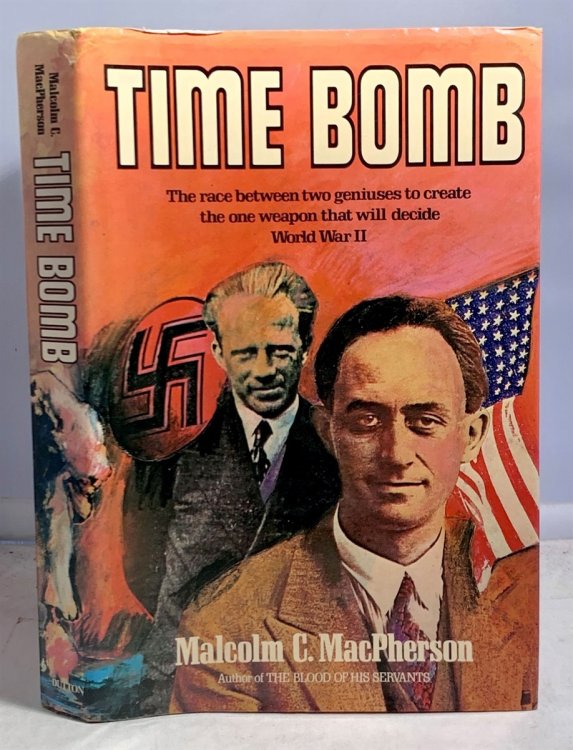 Time Bomb: Fermi, Heisenberg, And The Race For The Atomic Bomb; The Race Between Two Geniuses to create the One Weapon that will Decide World War II