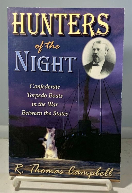 Image for Hunters of the Night; Confederate Torpedo Boats in the War between the States Hunters of the Night; Confederate Torpedo Boats in the War between the States