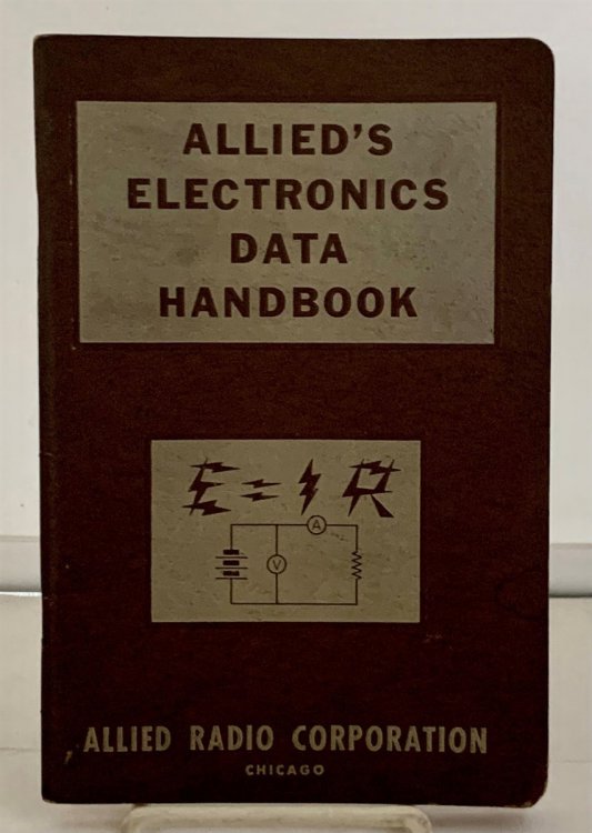 Allied's Electronics Data Handbook; A Compilation of Formulas and Data Most Commonly Used in Field of Radio and Electronics