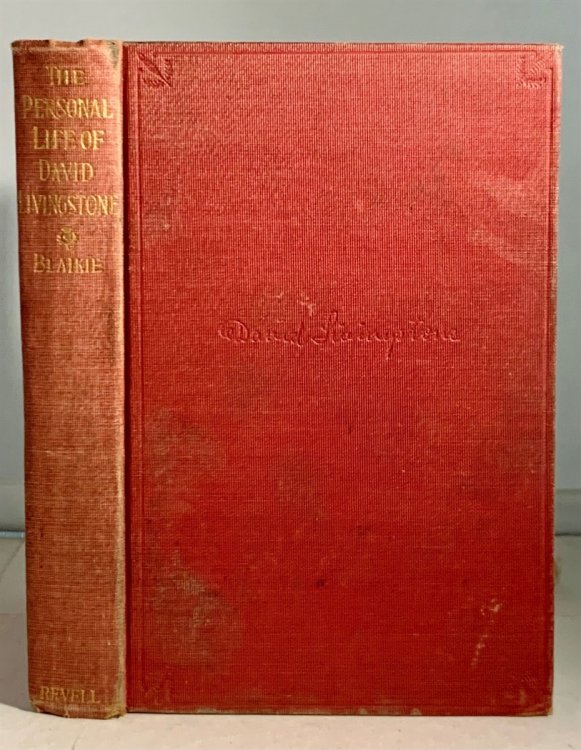 The Personal Life Of David Livingstone; Chiefly from His Unpublished Journals and Correspondence in the Possession of His Family