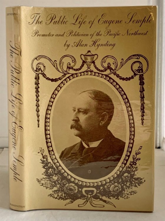 The Public Life of Eugene Semple; Promoter and Politician of the Pacific Northwest