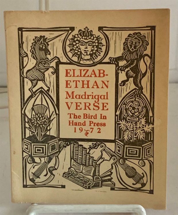 Elizabethan Madrigal Verse; A Set of Six Madrigale Verses Chosen out of Divers Authors and Presented in a Style Similar to the Times in Which They Were Sung.