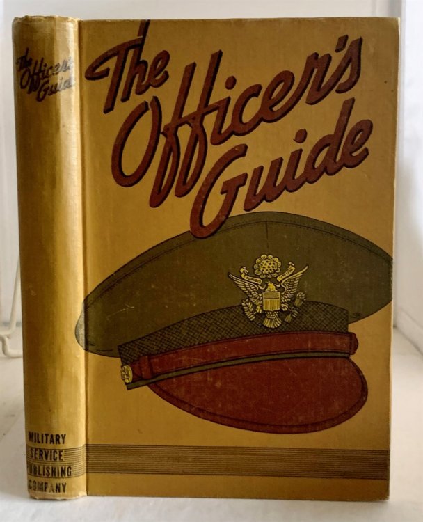 The Officer's Guide; A Ready Reference on Customs and Correct Procedures Which Pertain to Commissioned Officers of the Army of the United States