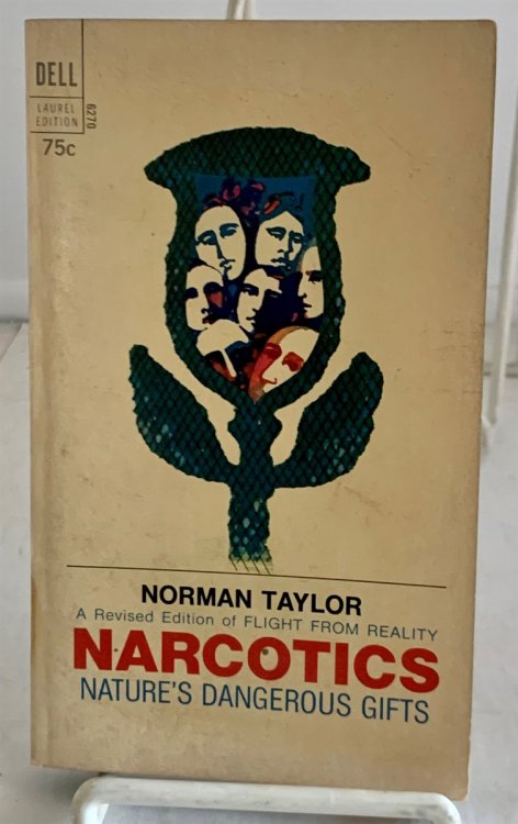 Narcotics: Nature's Dangerous Gifts; A Revised Edition of 